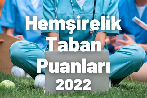 hemşirelik 2022 taban puanları
